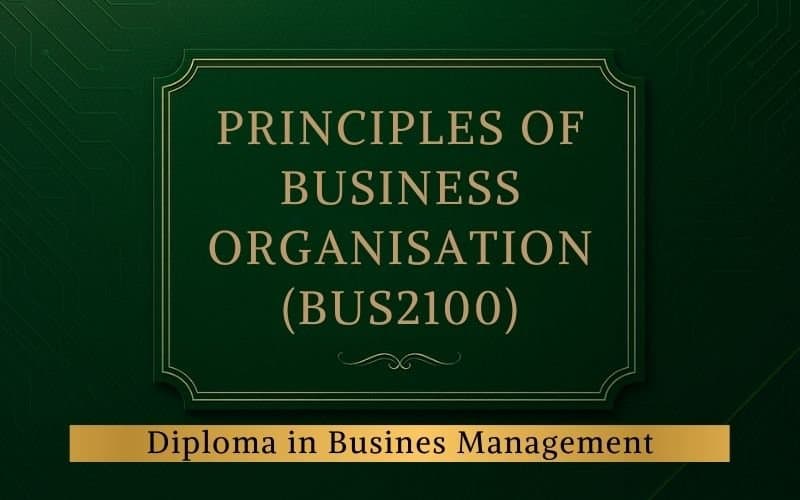 BUS2100 Principles of Business Organisation