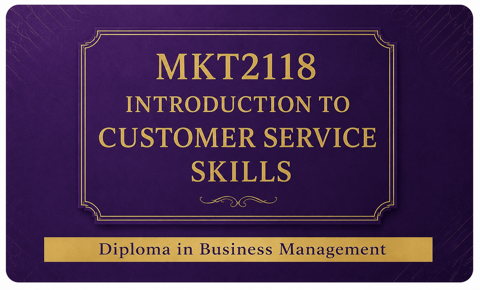 MKT2118 Introduction to Customer Service Skills